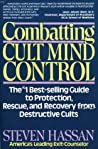 Combatting Cult Mind Control: The **1**{: #1 .hash} Best-selling Guide to Protection, Rescue, and Recovery from Destructive Cults